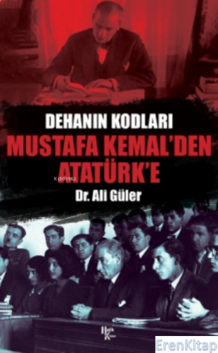 Mustafa Kemal'den Atatürk'e : Dehanın Kodları Ali Güler
