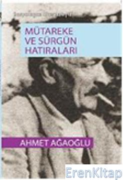 Mütareke ve Sürgün Hatıraları %10 indirimli Ahmet Ağaoğlu