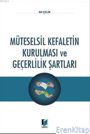 Müteselsil Kefaletin Kurulması ve Geçerlilik Şartları Prof. Dr. Ali ÇE