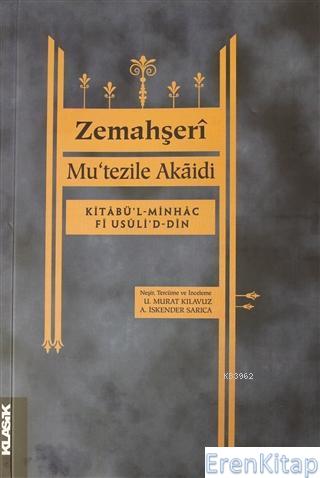 Mu'tezile Akaidi : Kitabü'l-Minhac Fi Usüli'd-Din Zemahşeri