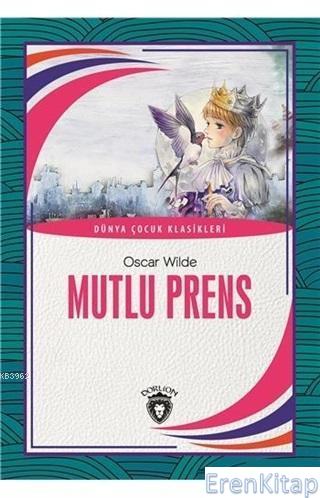 Mutlu Prens Dünya Çocuk Klasikleri Oscar Wilde