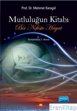 Mutluluğun Kitabı : Bir Nefeste Hayat Mehmet Karagül