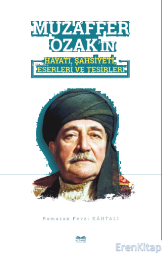 Muzaffer Ozak'ın Hayatı, Şahsiyeti, Eserleri ve Tesirleri Ramazan Fevz