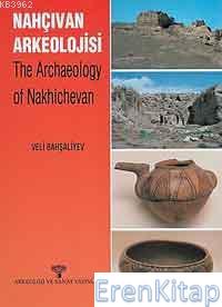 Nahçıvan Arkeolojisi - The Archaeology of Nakhichevan %10 indirimli Ko