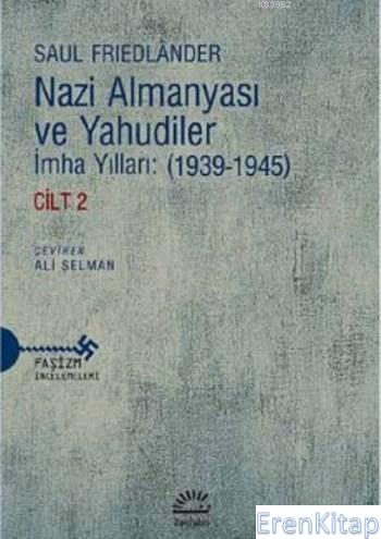 Nazi Almanyası ve Yahudiler Cilt 2 İmha Yılları 1939 1945 Saul Friedla