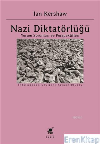 Nazi Diktatörlüğü : Yorum Sorunları ve Perspektifleri Ian Kershaw