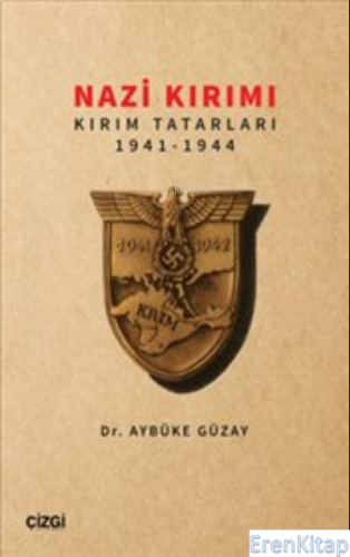 Nazi Kırımı Kırım Tatarları 1941-1944 Aybüke Güzay