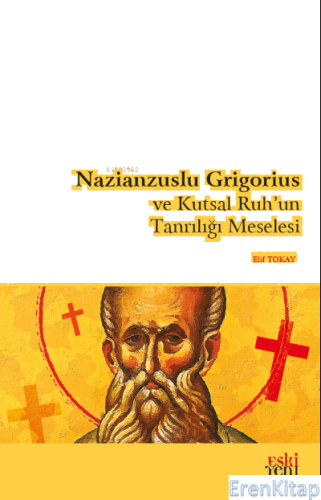 Nazianzuslu Grigorius ve Kutsal Ruh'un Tanrılığı Meselesi Elif Tokay