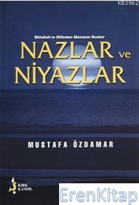 Nazlar ve Niyazlar : Ehlullah'ın Dilinden Manzum Dualar Mustafa Özdama