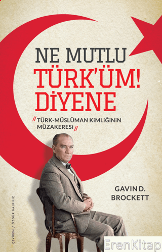 Ne Mutlu Türk'üm Diyene : Türk-Müslüman Kimliğinin Müzakeresi Gavin D.