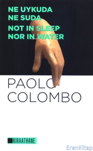 Ne Uykuda Ne Suda - Not In Sleep Nor In Water Paolo Colombo