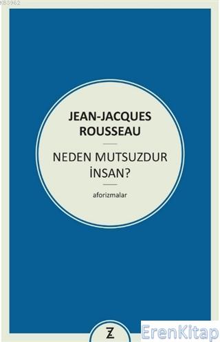 Neden Mutsuzdur İnsan? Jean-Jacques Rousseau
