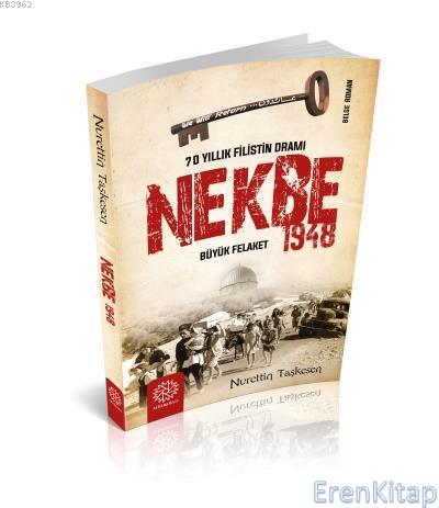 Nekbe 1948 - 70 Yıllık Filistin Dramı Büyük Felaket Nurettin Taşkesen