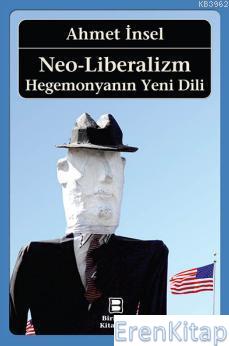 Neo-Liberalizm: Hegemonyanın Yeni Dili Ahmet İnsel