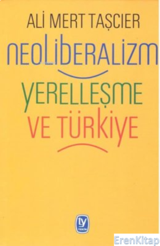 Neoliberalizm Yerleşme ve Türkiye Ali Mert Tasçıer