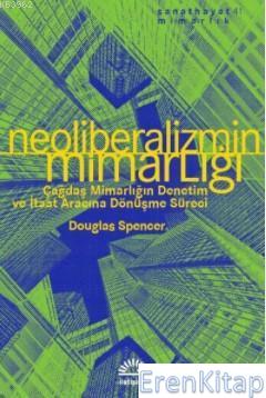 Neoliberalizmin Mimarlığı Douglas Spencer