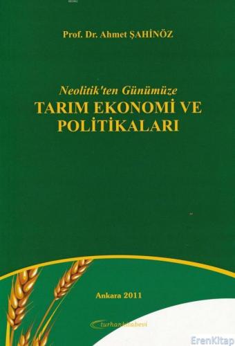 Neolitik'ten Günümüze Tarım Ekonomi ve Politikaları Ahmet Şahinöz