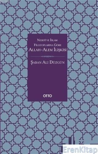 Nesefi ve İslam Filozoflarına Göre Allah-Alem İlişkisi Şaban Ali Düzgü