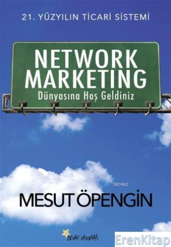 Network Marketing Dünyasına Hoş Geldiniz