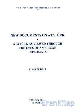 New Documents on Atatürk Atatürk As Viewed Through The Eyes of American Diplomats Foreword by Andrew Mango
