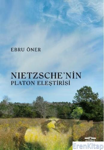 Nietzsche' nin Platon Eleştirisi Ebru Öner