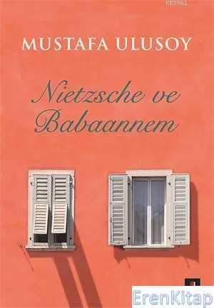 Nietzsche Ve Babaannem Mustafa Ulusoy