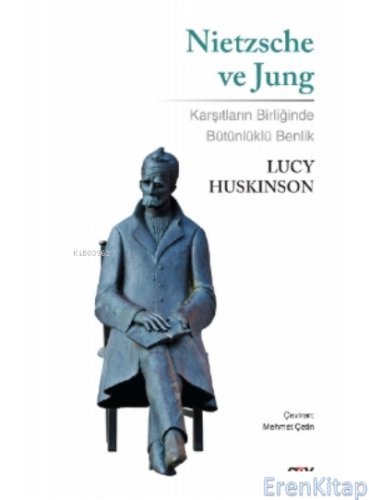 Nietzsche ve Jung - Karşıtların Birliğinde Bütünlüklü Benlik Lucy Husk