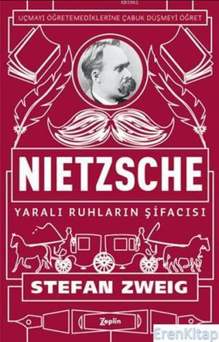 Nietzsche - Yaralı Ruhların Şifacısı : Uçmayı Öğretemediklerine Çabuk Düşmeyi Öğret