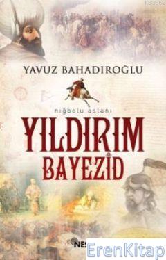 Niğbolu Aslanı| Yıldırım Bayezid Yavuz Bahadıroğlu