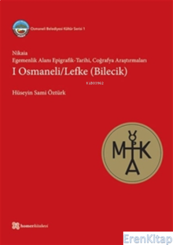 Nikaia: Egemenlik Alanı Epigrafik Tarihi : Coğrafya Araştırmaları I Osmaneli/Lefke (Bilecik)