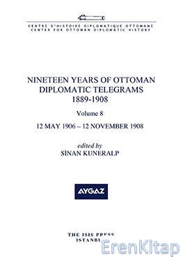 Nineteen Years of Ottoman Diplomatic Telegrams 1889-1908, volume 8, 12 May 1906 - 12 November 1908