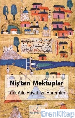 Niş'ten Mektuplar - Türk Aile Hayatı ve Haremler Yelena Dimitriyevic