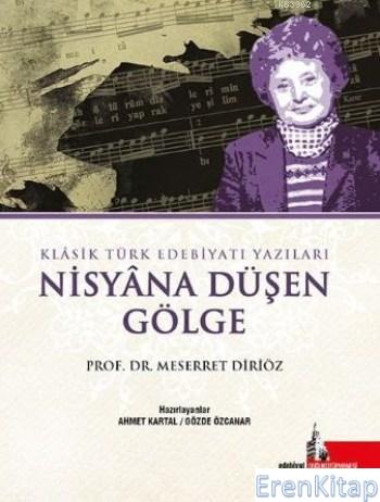 Nisyana Düşen Gölge :  Klasik Türk Edebiyatı Yazıları