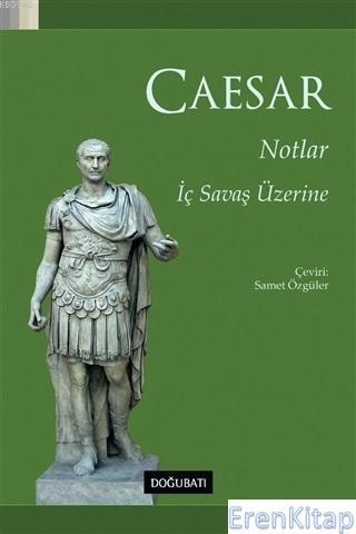 Notlar - İç Savaş Üzerine Gaius Lulius Caesar