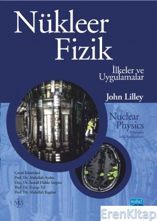Nükleer Fizik - İlkeler ve Uygulamalar / Nuclear Physıcs - Principles and Applications