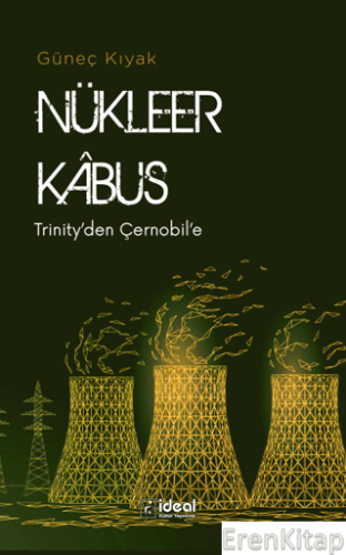 Nükleer Kabus  : Trinity'den Çernobil'e