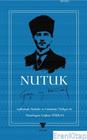 Nutuk : Açıklamalı Metinler ve Günümüz Türkçesi ile Mustafa Kemal Atat