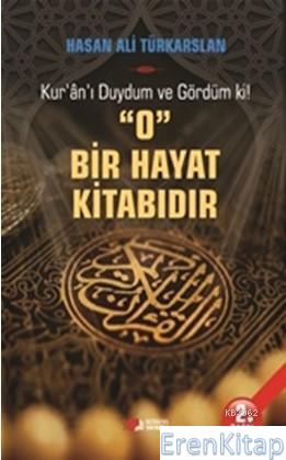 Kur'an'ı Duydum ve Gördüm ki! O Bir Hayat Kitabıdır Hasan Ali Türkarsl