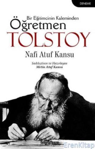 Öğretmen Tolstoy Bir Eğitimcinin Kaleminden Nafi Atuf Kansu