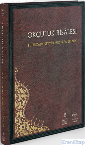 Okçuluk Risâlesi Fethizâde Seyyid Mustafa Efendi