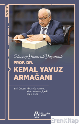 Okuyup Yazarak Yaşamak : Prof. Dr. Kemal Yavuz Armağanı