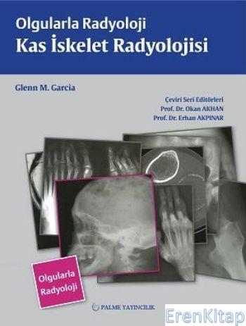 Olgularla Radyoloji Kas İskelet Radyolojisi Glenn M. Garcia