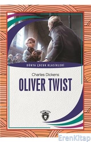 Oliver Twist Dünya Çocuk Klasikleri Charles Dickens