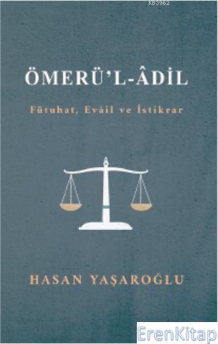 Ömerül Adil (Fütuhat, Evail ve İstikrar) Hasan Yaşaroğlu