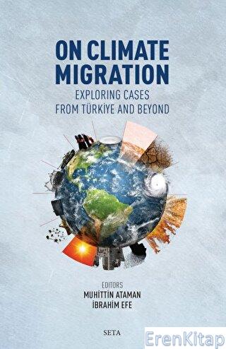 On Climate Migration: Exploring Cases from Türkiye and Beyond
