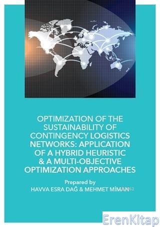 Optimization of The Sustainability of Contingency Logistics Networks :  Application of a Hybrid Heuristic - A Multi - Objective Optimization Approaches