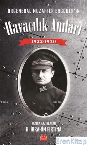 Orgeneral Muzaffer Ergüder'in Havacılık Anıları 1922 - 1930