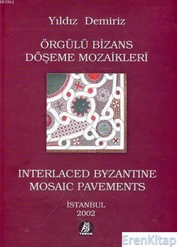 Örgülü Bizans Döşeme Mozaikleri : Interlaced Byzantine Mosaic Pavement