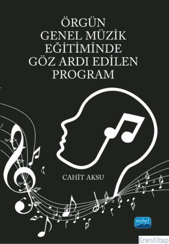 Örgün Genel Müzik Eğitiminde Göz Ardı Edilen Program Cahit Aksu