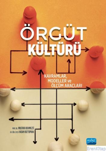 Örgüt Kültürü - Kavramlar, Modeller ve Ölçüm Araçları Mustafa Bekmezci